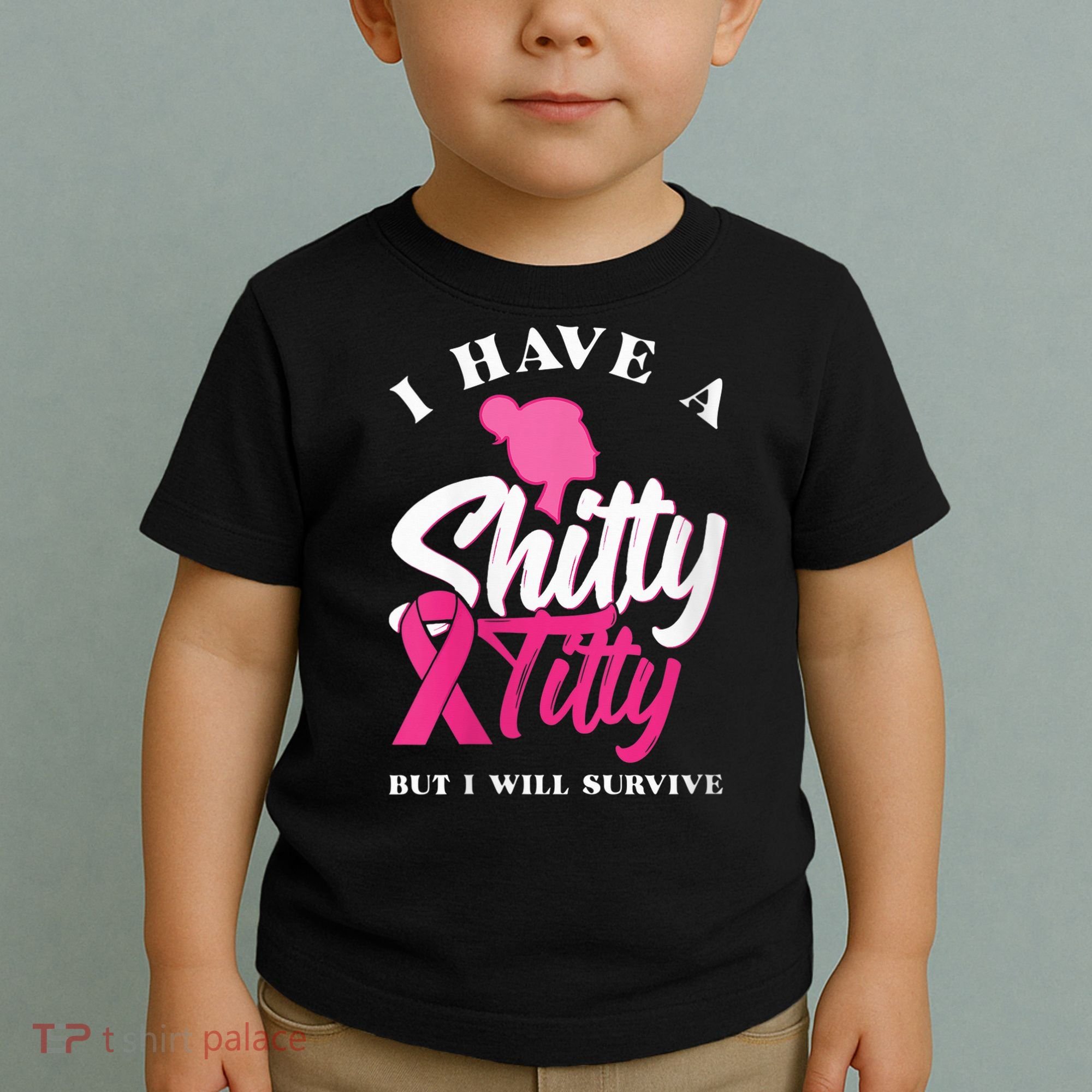Wo I Have A Shitty Titty But I Will Survive Breast Cancer Toddler T-Shirt