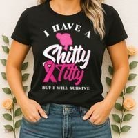 Wo I Have A Shitty Titty But I Will Survive Breast Cancer Women's T-Shirt thumb 2