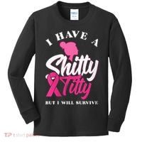 Wo I Have A Shitty Titty But I Will Survive Breast Cancer Kids Long Sleeve Shirt thumb 0
