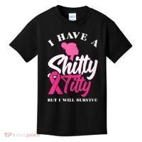 Wo I Have A Shitty Titty But I Will Survive Breast Cancer Kids T-Shirt thumb 0