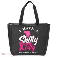 Wo I Have A Shitty Titty But I Will Survive Breast Cancer Tote Bag thumb 0