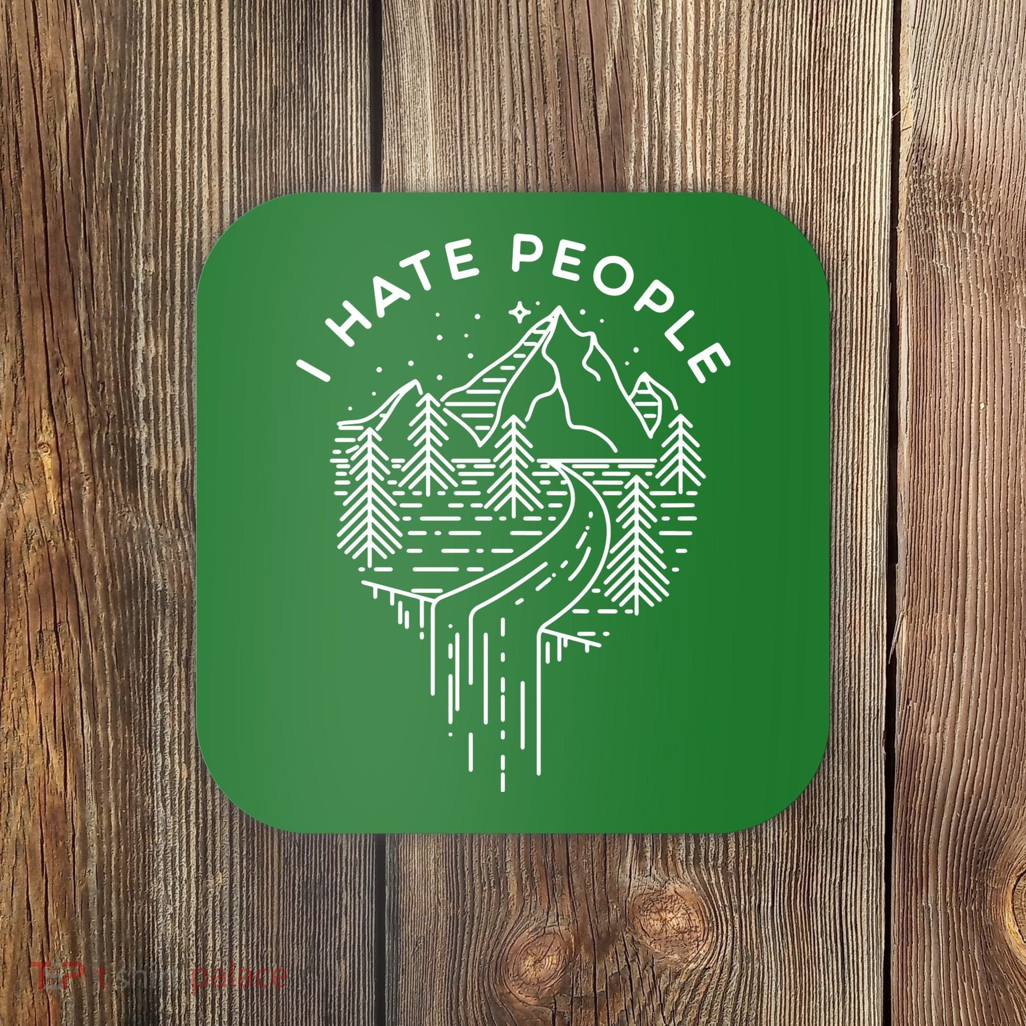 Words I Hate People Adventure Mountains Nature Coaster