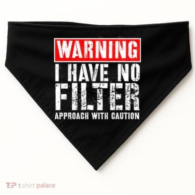 Warning I Have No Filter Approach With Caution Funny Sign USA-Made Doggie Bandana