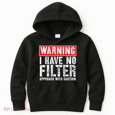 Warning I Have No Filter Approach With Caution Funny Sign Kids Hoodie