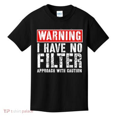Warning I Have No Filter Approach With Caution Funny Sign Kids T-Shirt