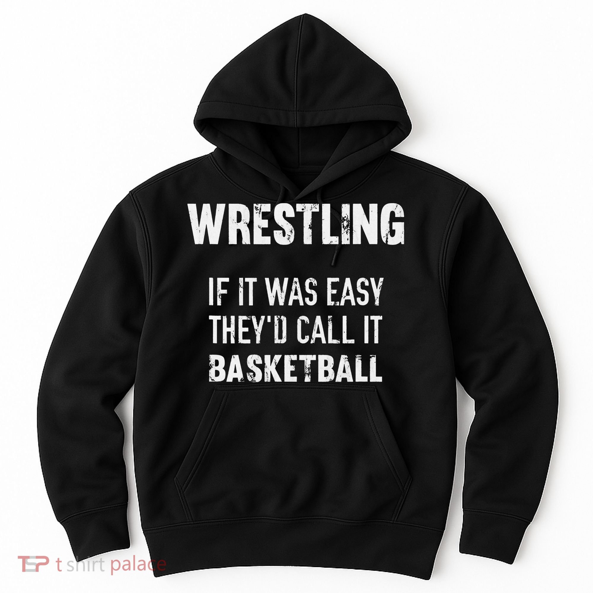 Wrestling If It Was Easy They'd Call It Basketball  Hoodie