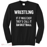 Wrestling If It Was Easy They'd Call It Basketball  Sweatshirt thumb 0