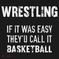 Wrestling If It Was Easy They'd Call It Basketball  T-Shirt thumb 7