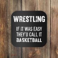 Wrestling If It Was Easy They'd Call It Basketball  Coaster thumb 0