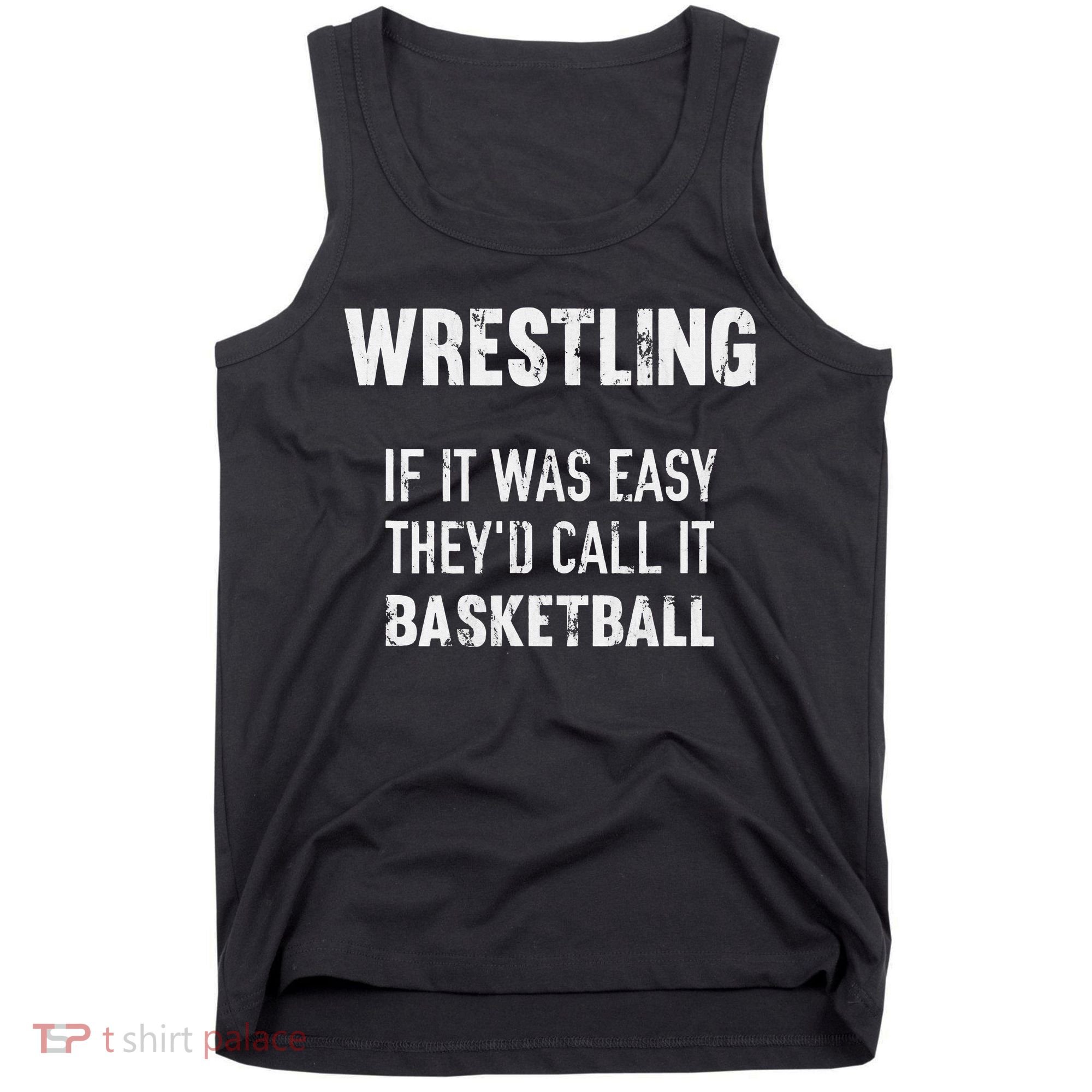 Wrestling If It Was Easy They'd Call It Basketball  Tank Top