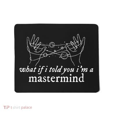 What If I Told You IM A Mastermind Mousepad