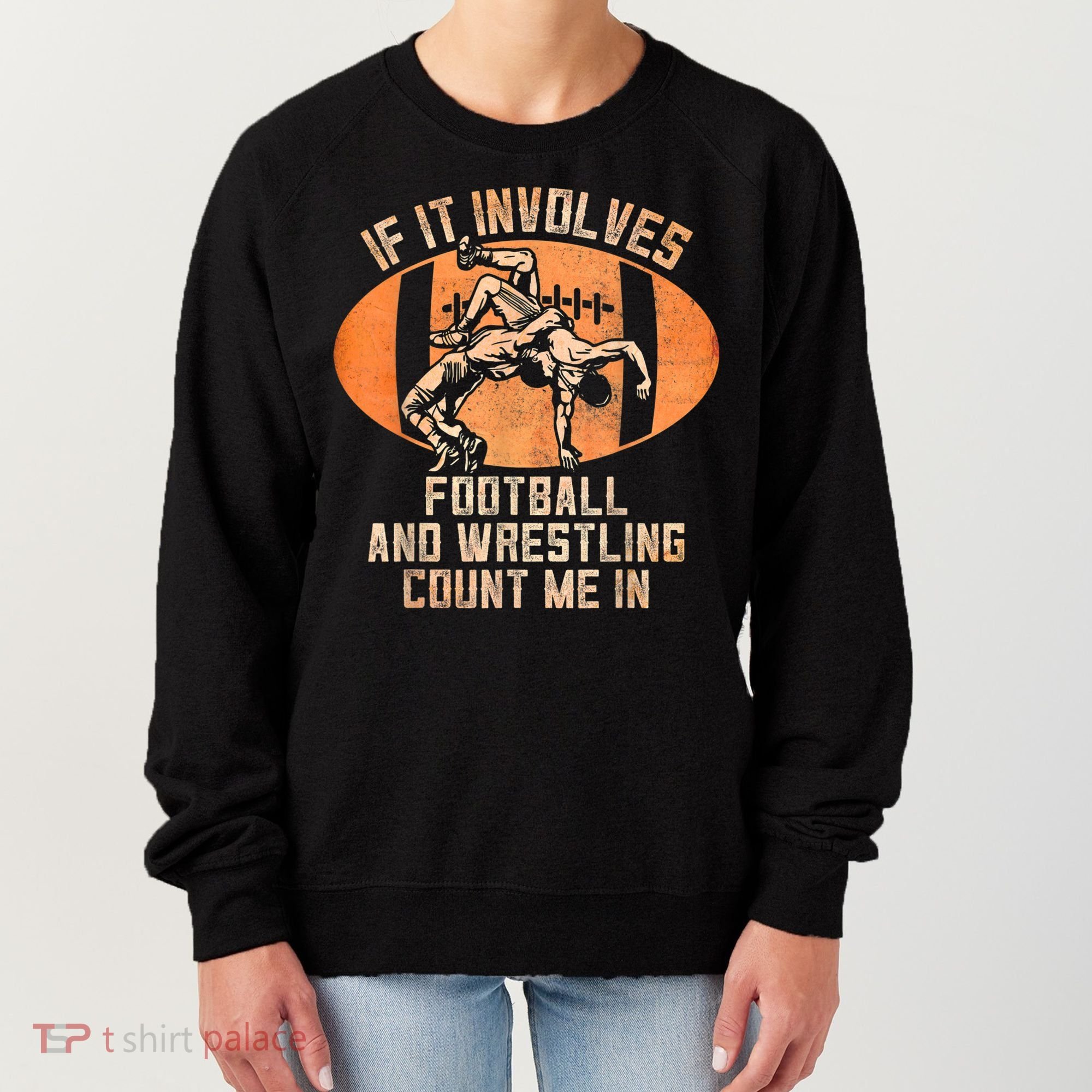 Wrestler If It Involves Football And Wrestling Count Me In Women's Sweatshirt