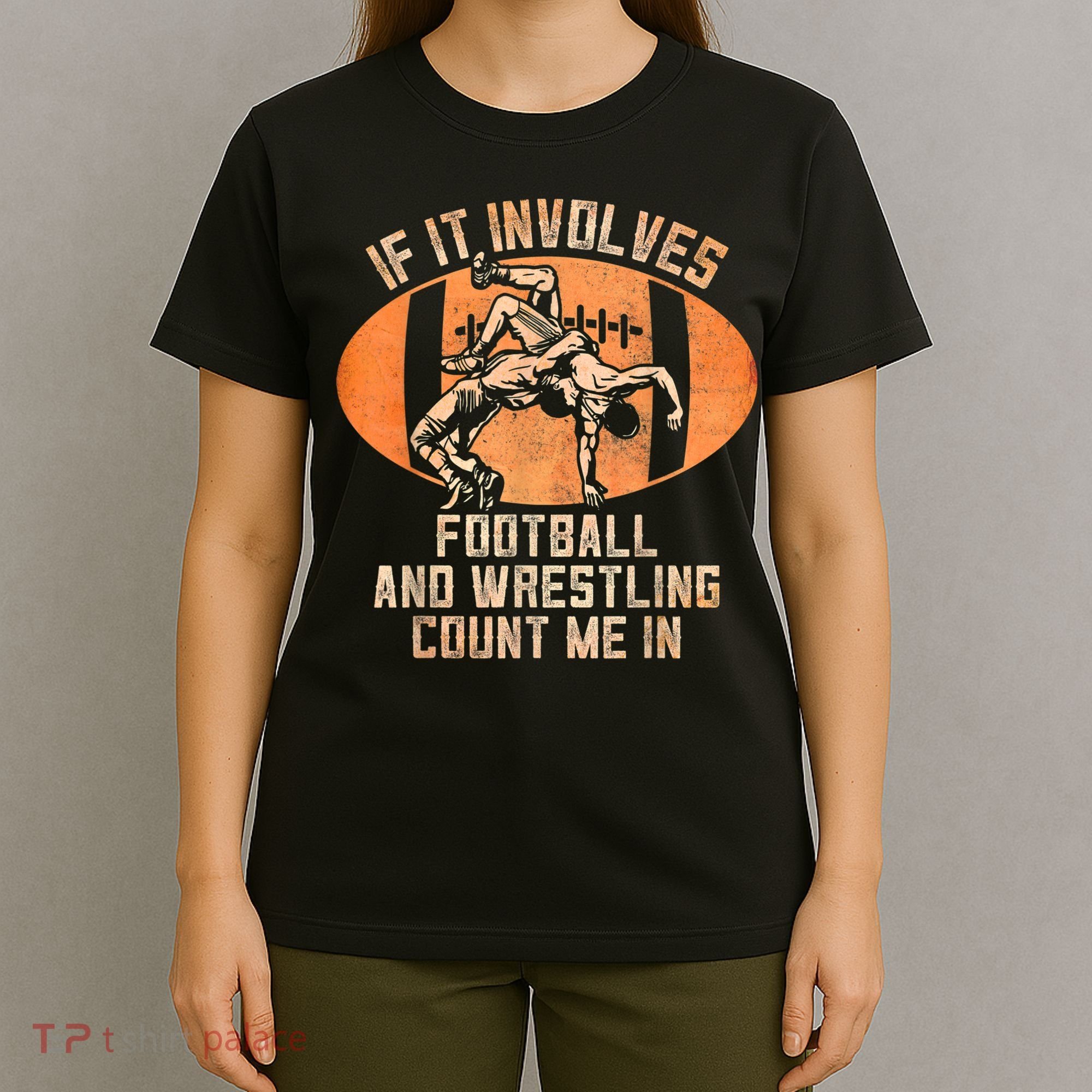 Wrestler If It Involves Football And Wrestling Count Me In T-Shirt