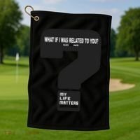 What If I Was Related To You? Golf Towel thumb 1