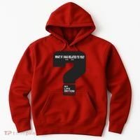 What If I Was Related To You? Hoodie thumb 0