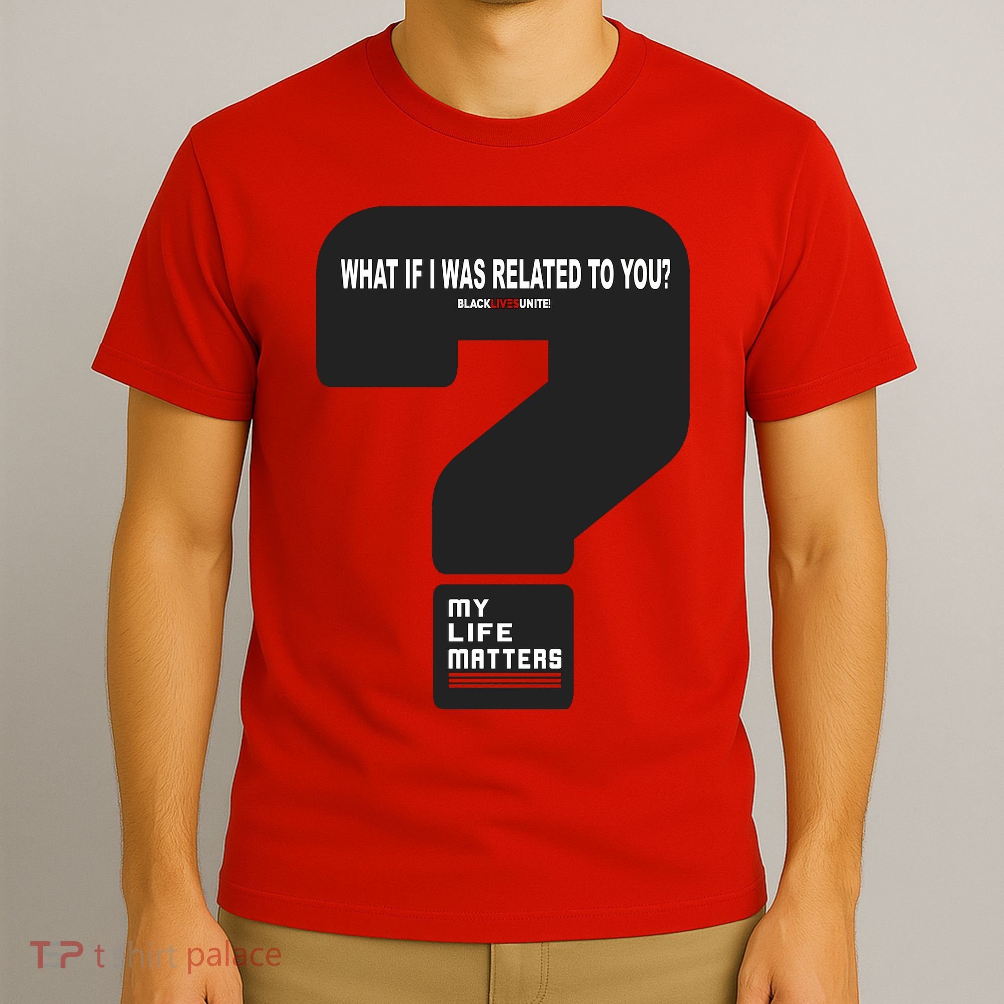 What If I Was Related To You? T-Shirt