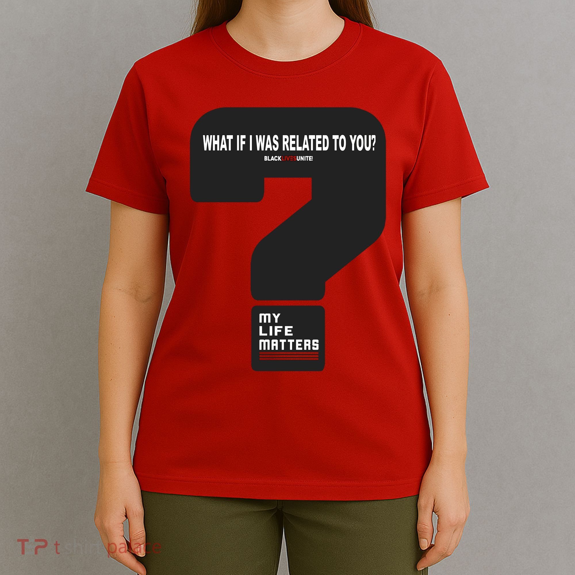 What If I Was Related To You? T-Shirt