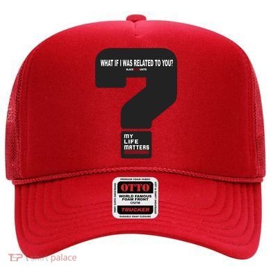 What If I Was Related To You? Hat