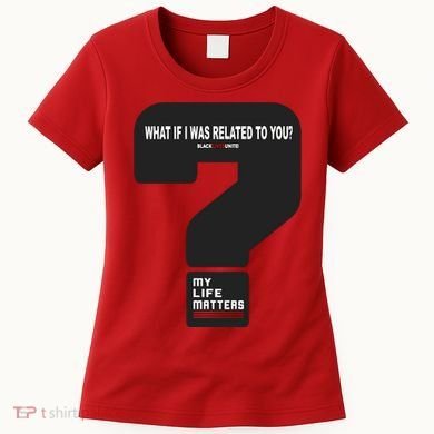What If I Was Related To You? Women's T-Shirt
