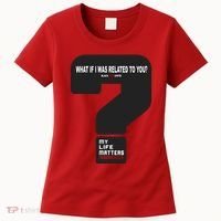 What If I Was Related To You? Women's T-Shirt thumb 0