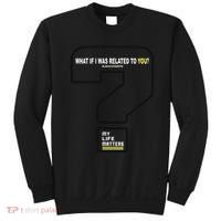 What If I Was Related To You? Sweatshirt thumb 0
