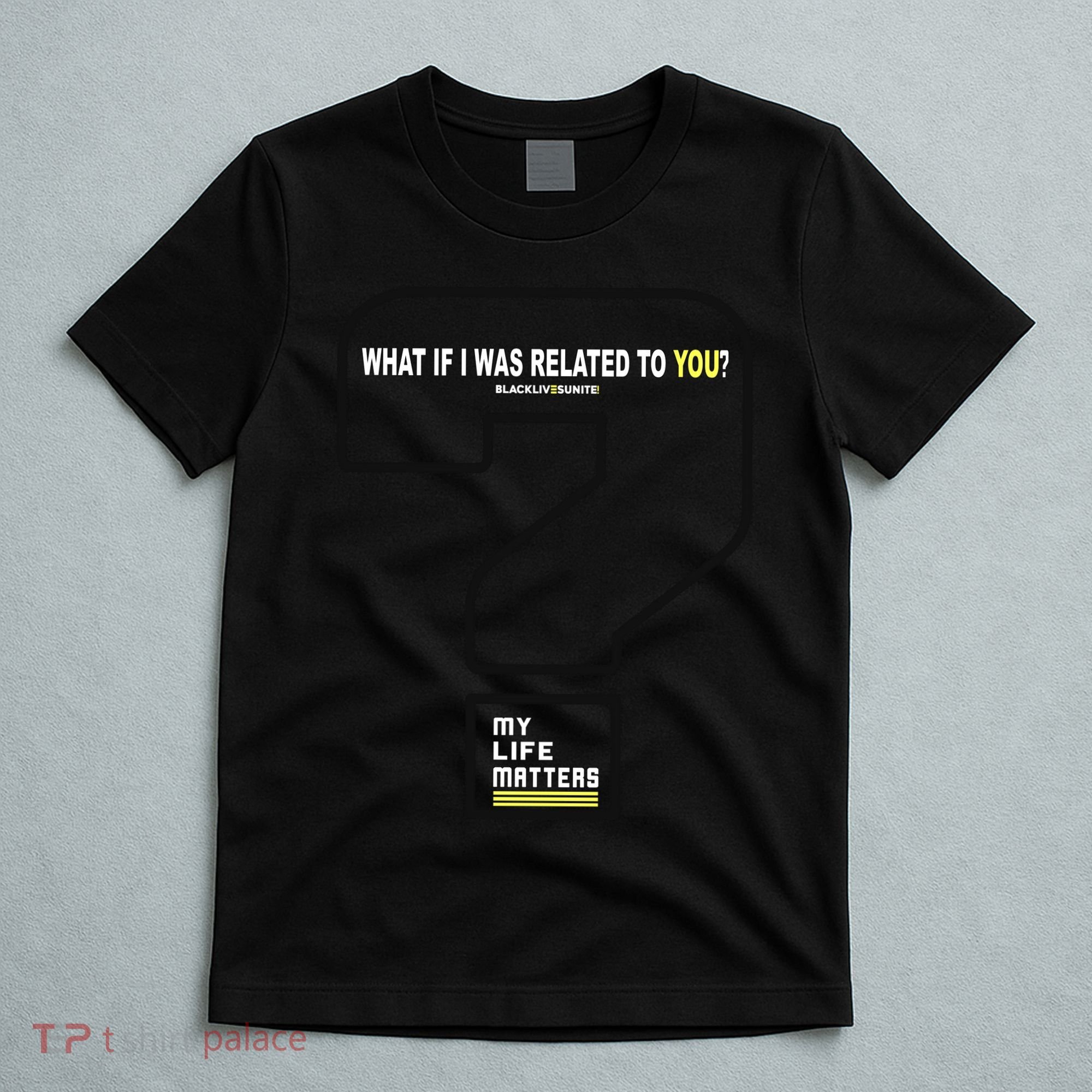 What If I Was Related To You? T-Shirt