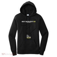 What If I Was Related To You? Women's Hoodie thumb 0
