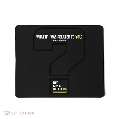 What If I Was Related To You? Mousepad