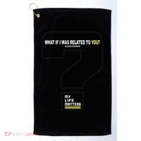 What If I Was Related To You? Golf Towel thumb 0