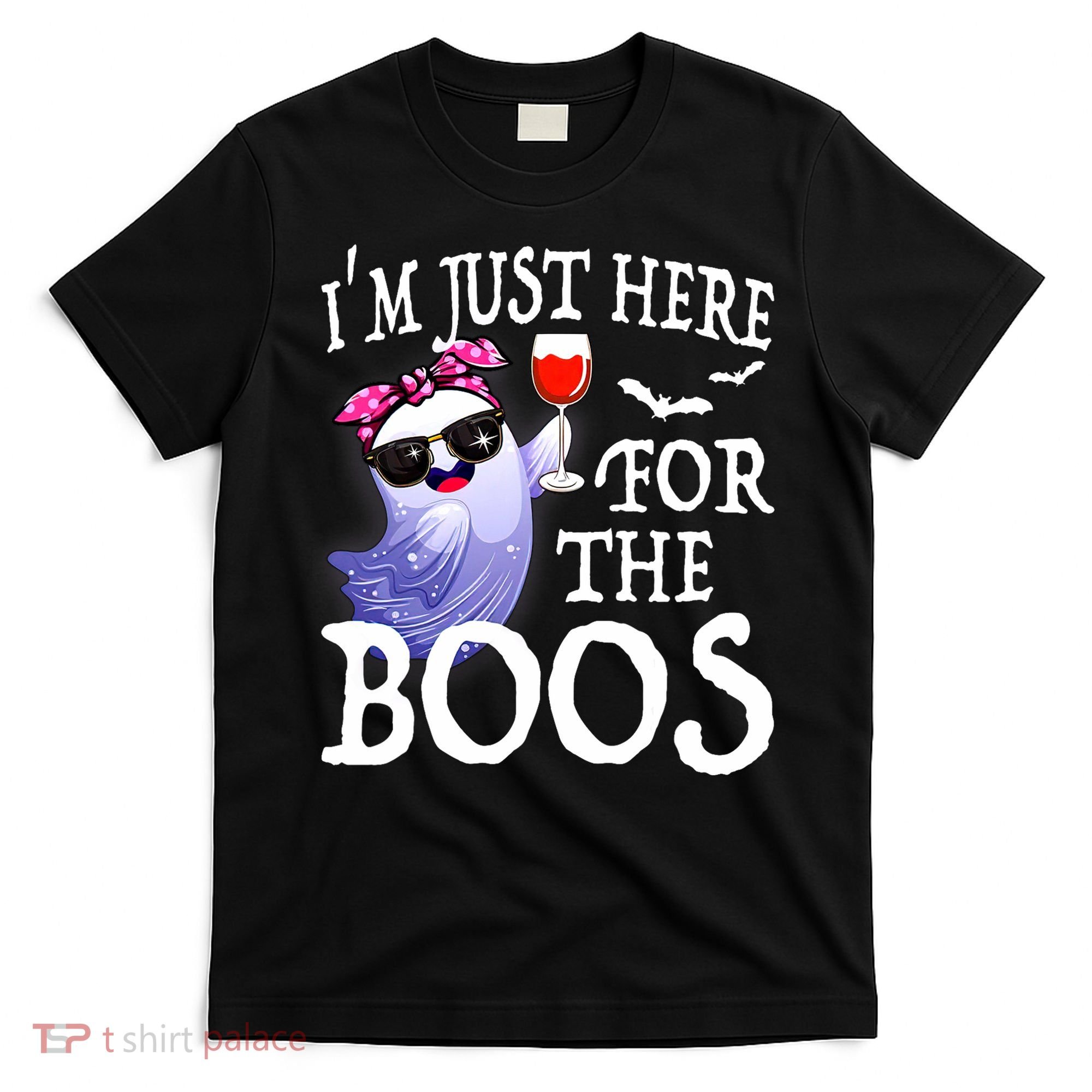 Women Im Just Here For The Boos Cute Halloween Ghost Wine T-Shirt