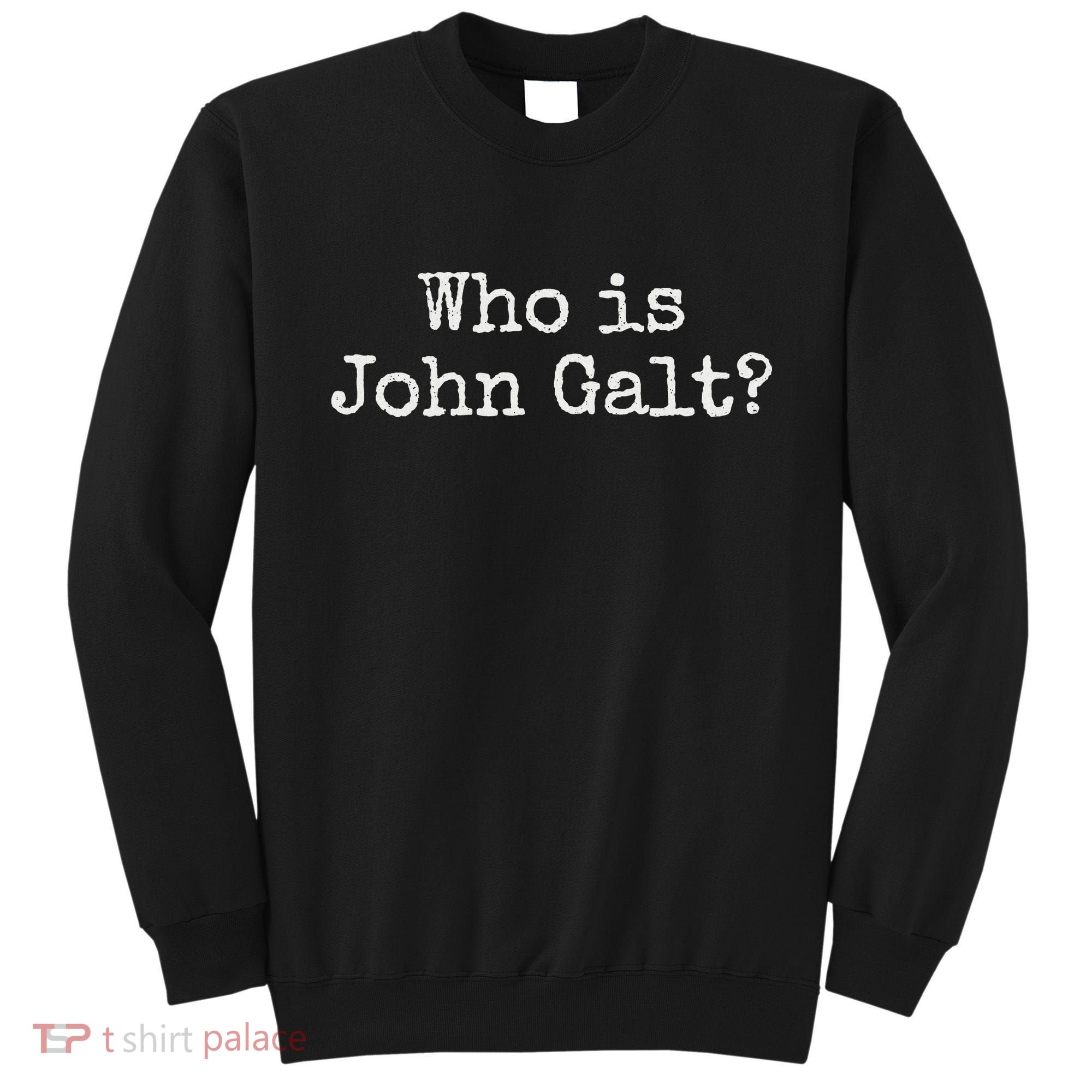 Who Is John Galt Sweatshirt