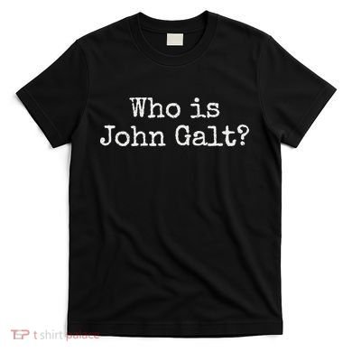 Who Is John Galt T-Shirt