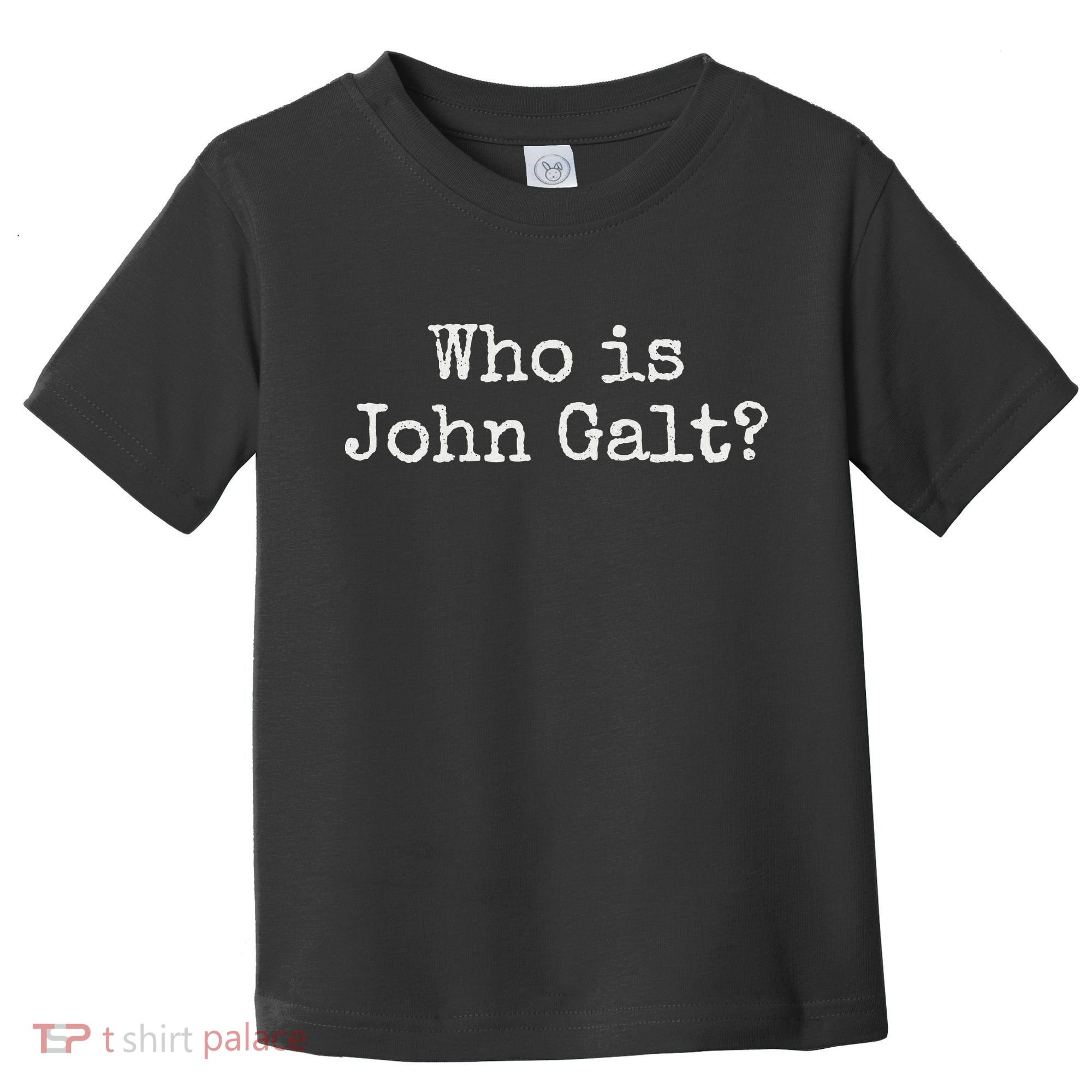 Who Is John Galt Toddler T-Shirt