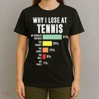 Why I Lose At Tennis Funny Tennis Player T-Shirt thumb 4