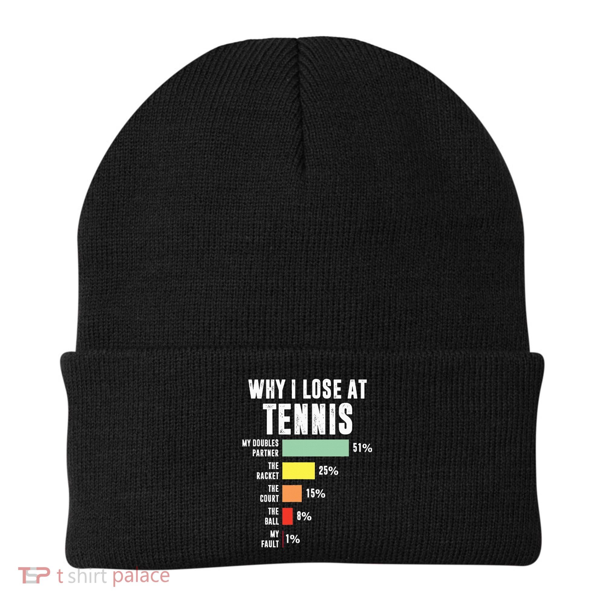 Why I Lose At Tennis Funny Tennis Player Beanie