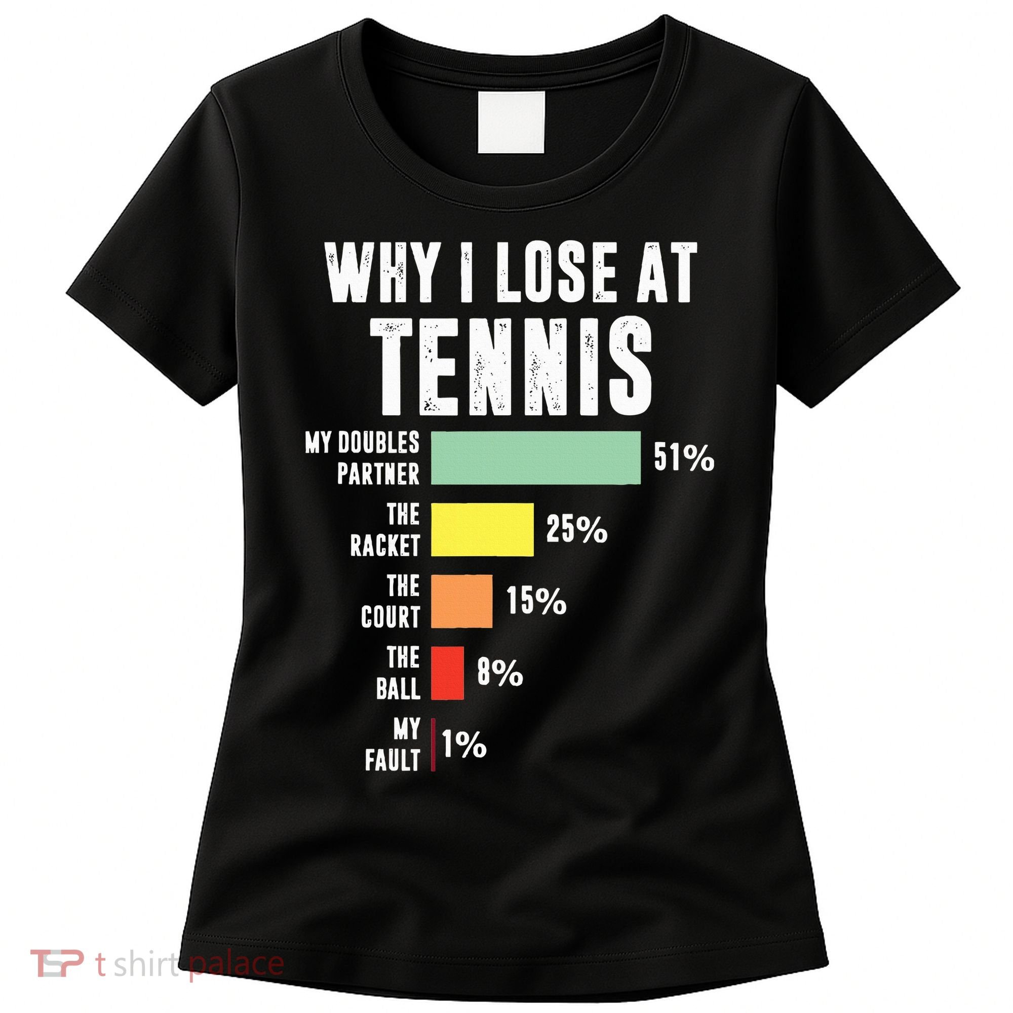 Why I Lose At Tennis Funny Tennis Player Women's T-Shirt