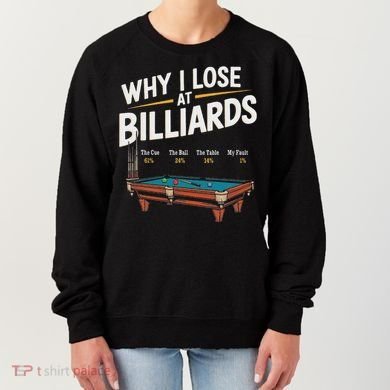 Why I Lose At Billiards Pool Player Billiard Snooker Women's Sweatshirt
