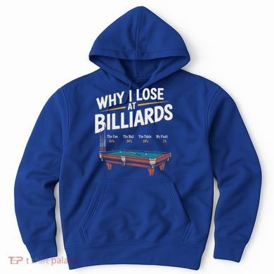 Why I Lose At Billiards Pool Player Billiard Snooker Hoodie