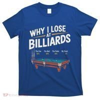 Why I Lose At Billiards Pool Player Billiard Snooker T-Shirt thumb 0