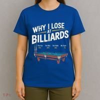 Why I Lose At Billiards Pool Player Billiard Snooker T-Shirt thumb 4