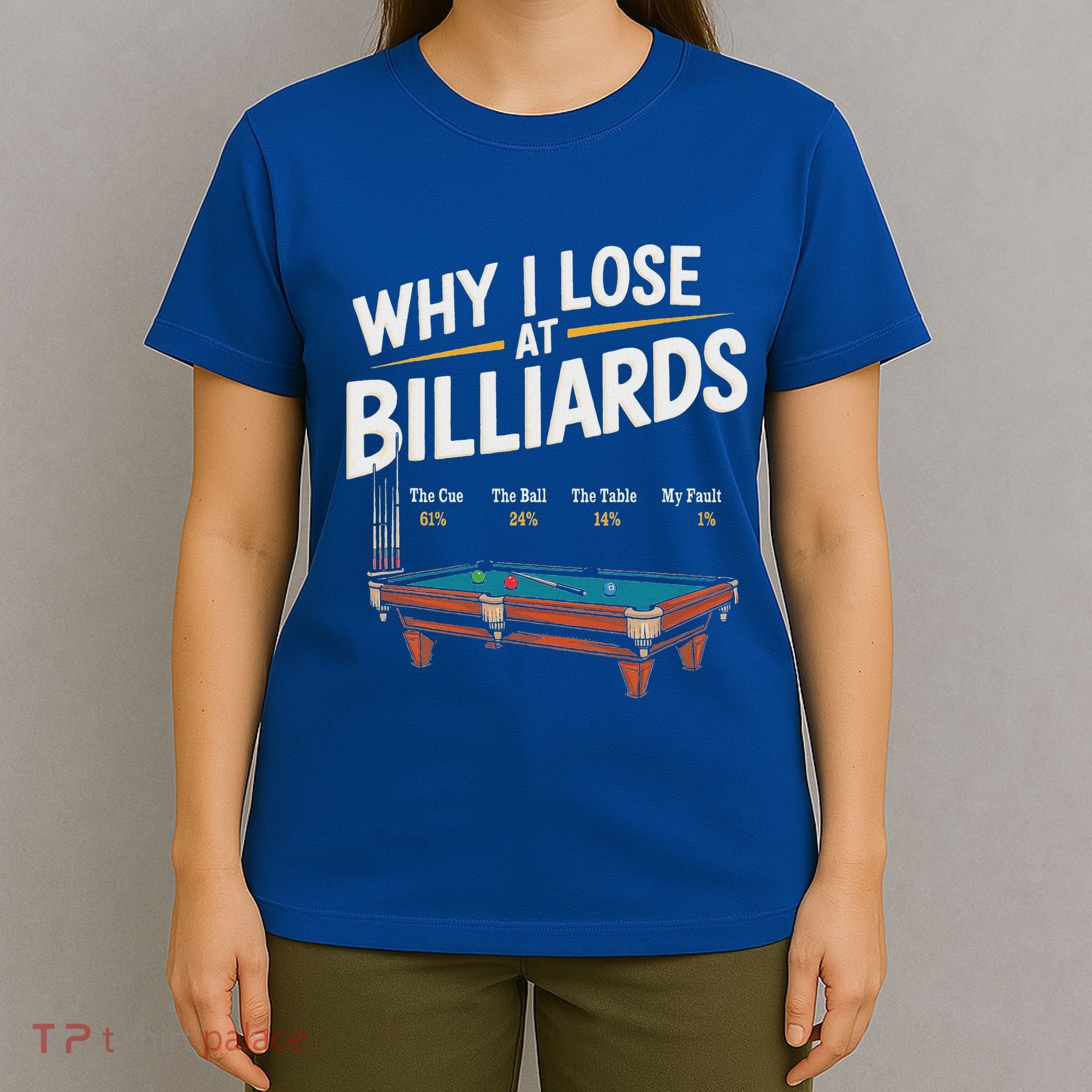 Why I Lose At Billiards Pool Player Billiard Snooker T-Shirt