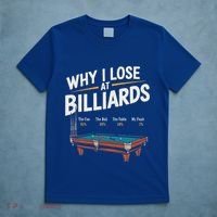 Why I Lose At Billiards Pool Player Billiard Snooker T-Shirt thumb 5