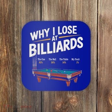 Why I Lose At Billiards Pool Player Billiard Snooker Coaster