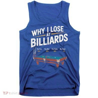 Why I Lose At Billiards Pool Player Billiard Snooker Tank Top