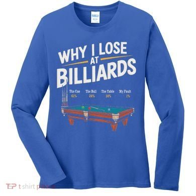 Why I Lose At Billiards Pool Player Billiard Snooker Women's Long Sleeve Shirt