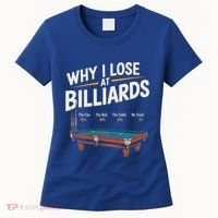 Why I Lose At Billiards Pool Player Billiard Snooker Women's T-Shirt thumb 0