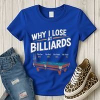 Why I Lose At Billiards Pool Player Billiard Snooker Women's T-Shirt thumb 3