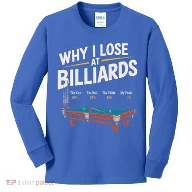 Why I Lose At Billiards Pool Player Billiard Snooker Kids Long Sleeve Shirt