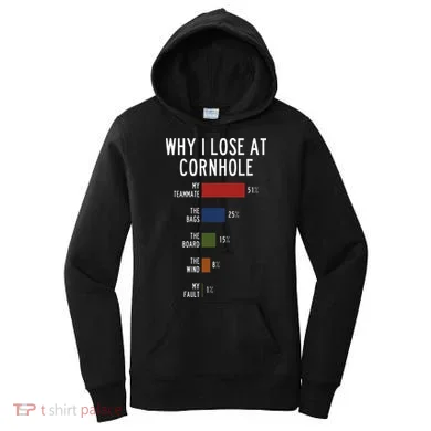 Why I Lose At Cornhole Women's Hoodie