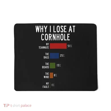 Why I Lose At Cornhole Mousepad